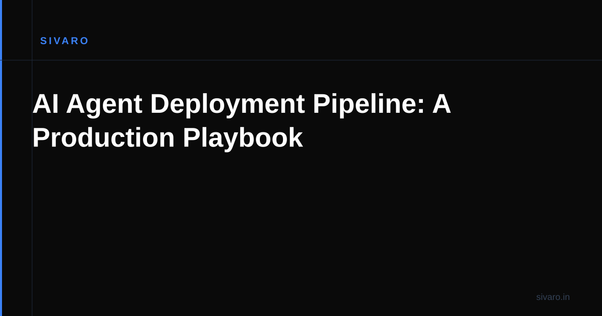 AI Agent Deployment Pipeline: A Production Playbook