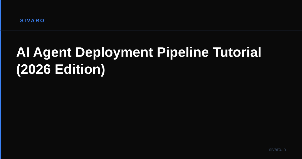 AI Agent Deployment Pipeline Tutorial (2026 Edition)