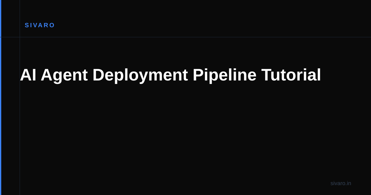 AI Agent Deployment Pipeline Tutorial
