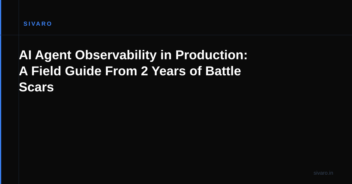 AI Agent Observability in Production: A Field Guide From 2 Years of Battle Scars