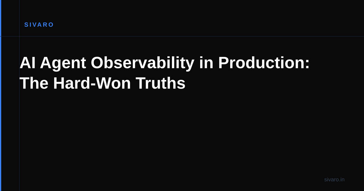 AI Agent Observability in Production: The Hard-Won Truths