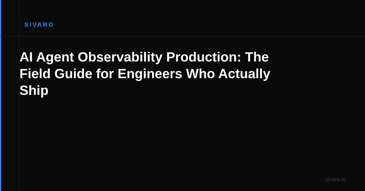 AI Agent Observability Production: The Field Guide for Engineers Who Actually Ship