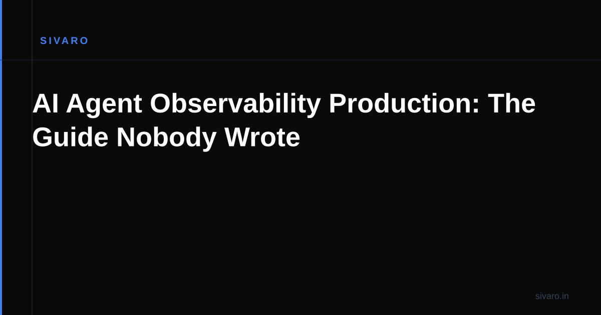 AI Agent Observability Production: The Guide Nobody Wrote