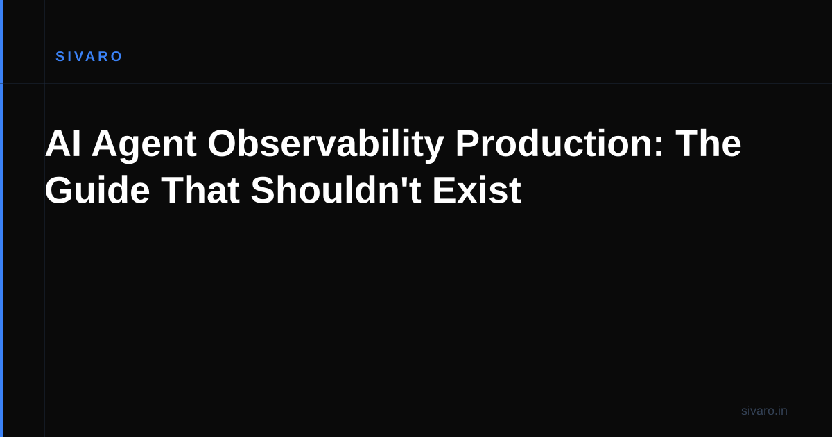 AI Agent Observability Production: The Guide That Shouldn't Exist