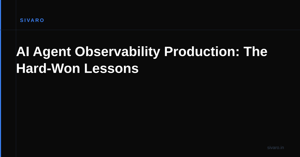 AI Agent Observability Production: The Hard-Won Lessons
