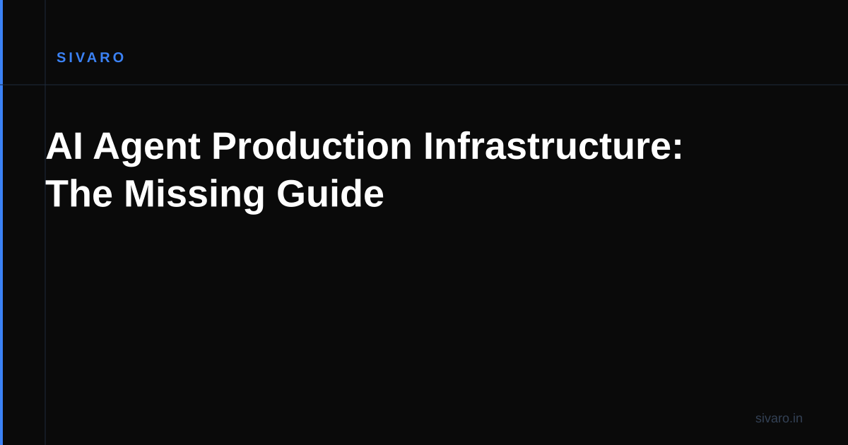 AI Agent Production Infrastructure: The Missing Guide