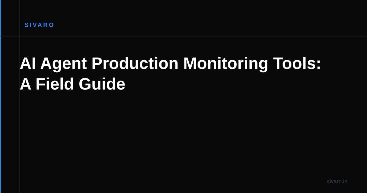 AI Agent Production Monitoring Tools: A Field Guide