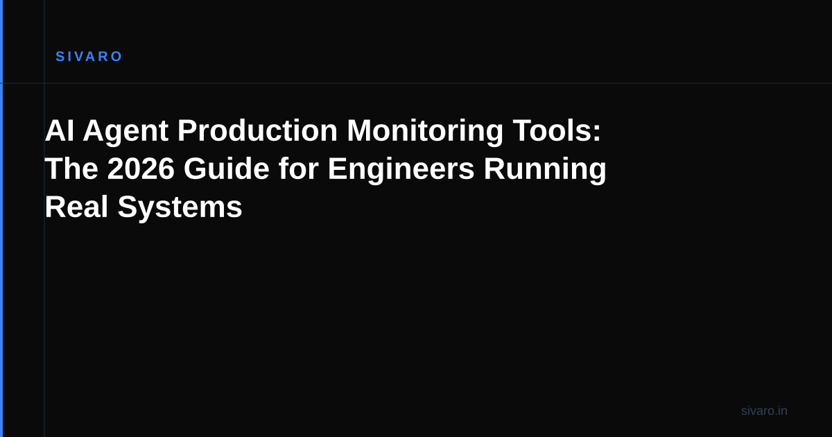 AI Agent Production Monitoring Tools: The 2026 Guide for Engineers Running Real Systems