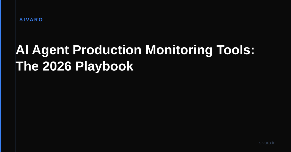 AI Agent Production Monitoring Tools: The 2026 Playbook