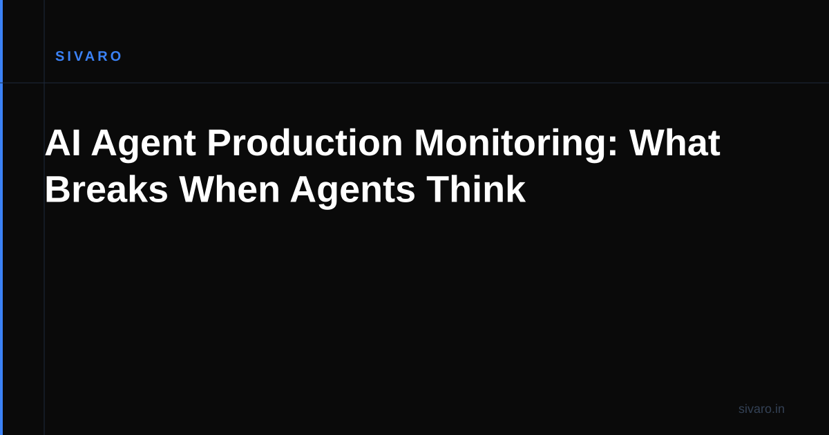 AI Agent Production Monitoring: What Breaks When Agents Think
