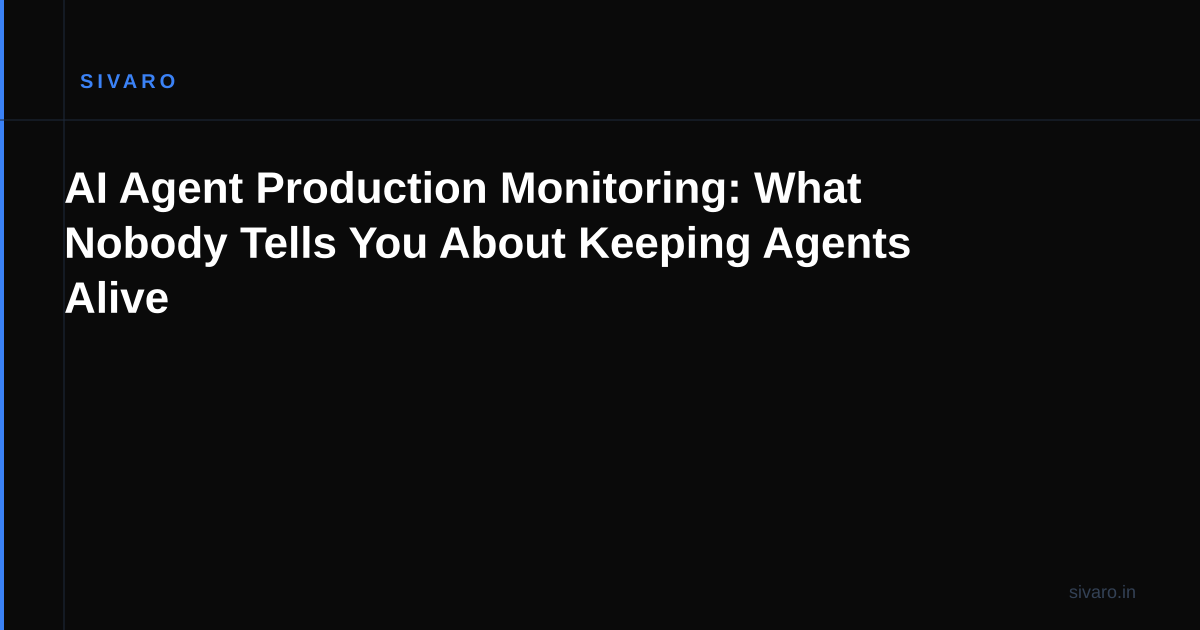 AI Agent Production Monitoring: What Nobody Tells You About Keeping Agents Alive