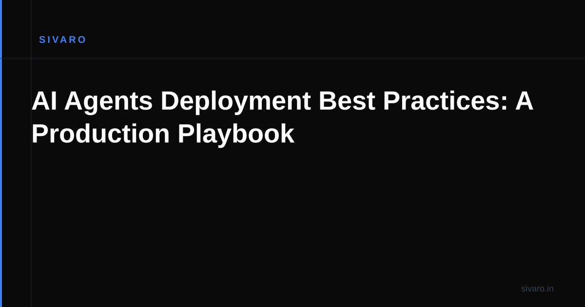 AI Agents Deployment Best Practices: A Production Playbook