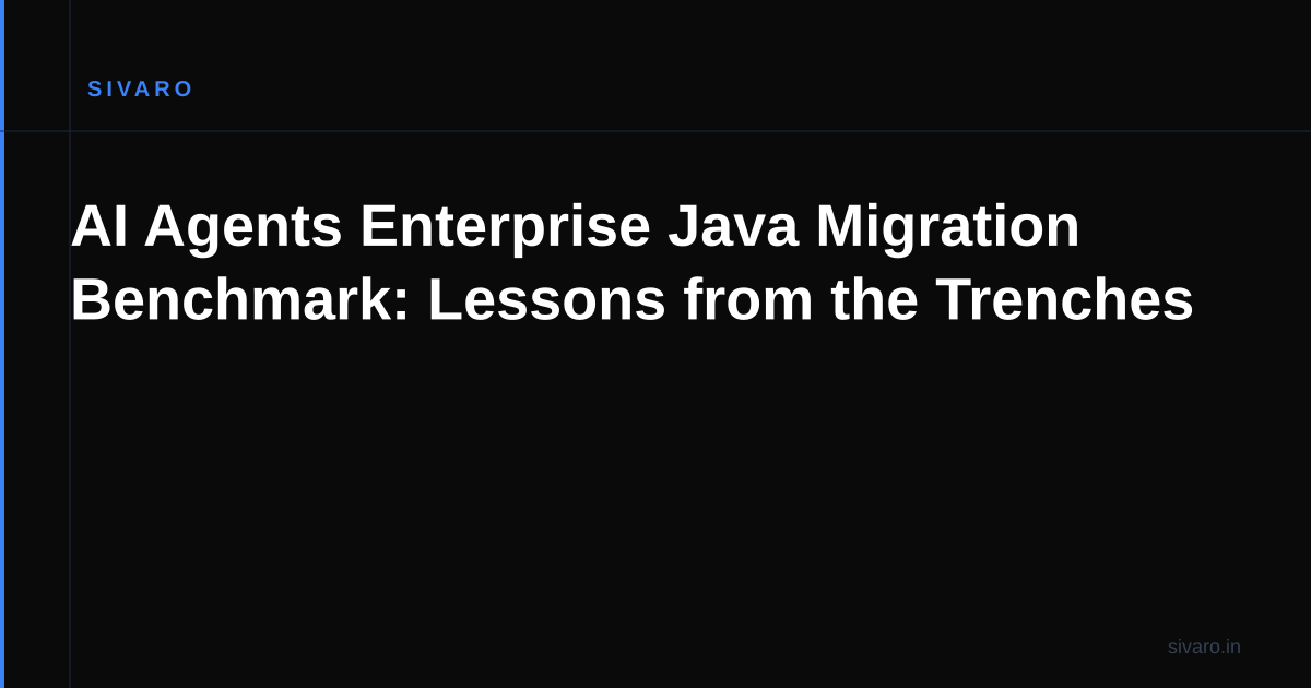 AI Agents Enterprise Java Migration Benchmark: Lessons from the Trenches