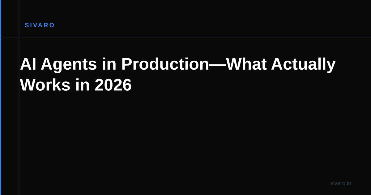 AI Agents in Production—What Actually Works in 2026