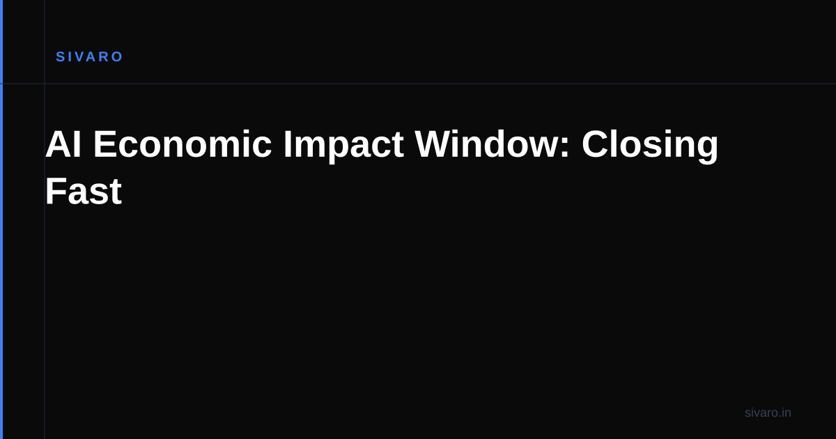 AI Economic Impact Window: Closing Fast
