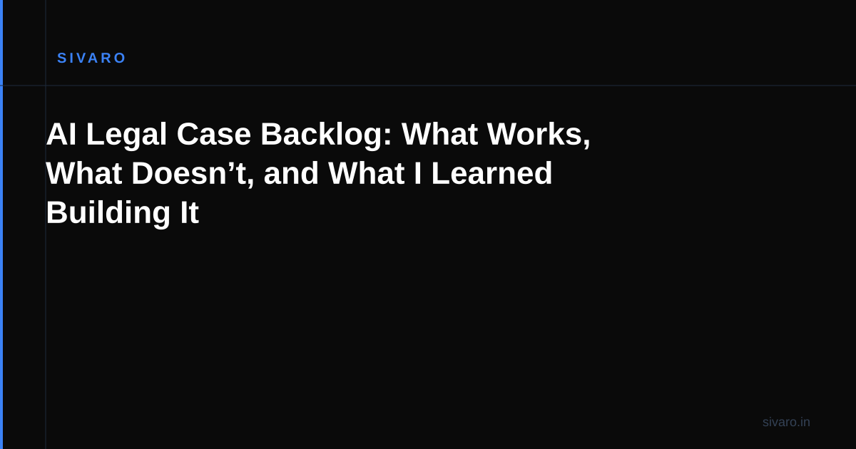 AI Legal Case Backlog: What Works, What Doesn’t, and What I Learned Building It