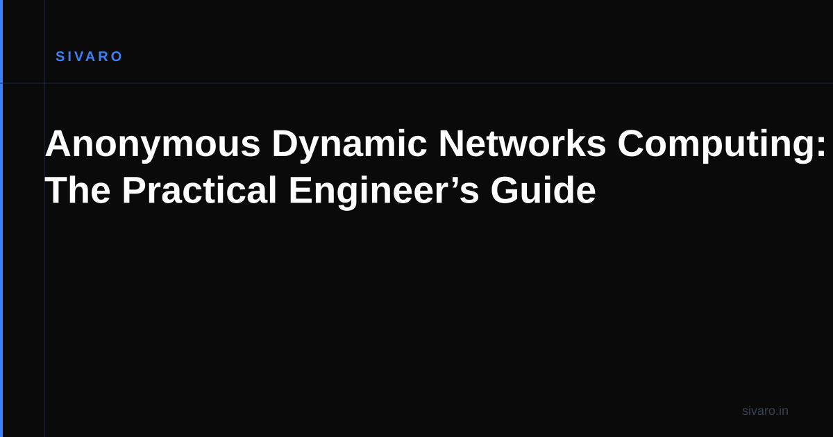 Anonymous Dynamic Networks Computing: The Practical Engineer’s Guide
