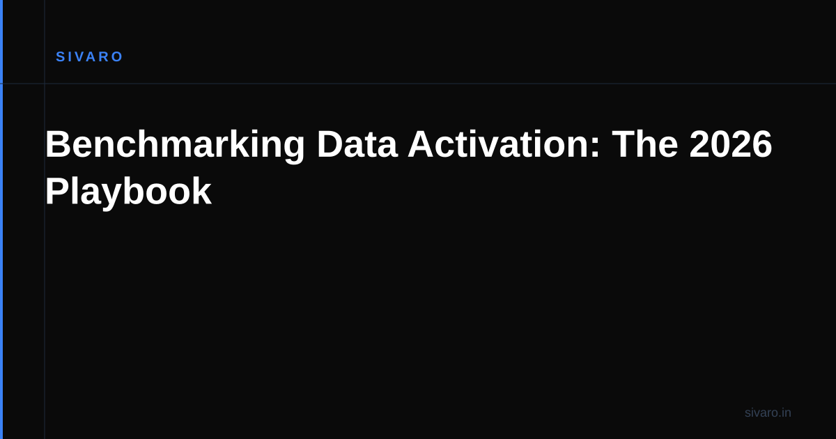 Benchmarking Data Activation: The 2026 Playbook