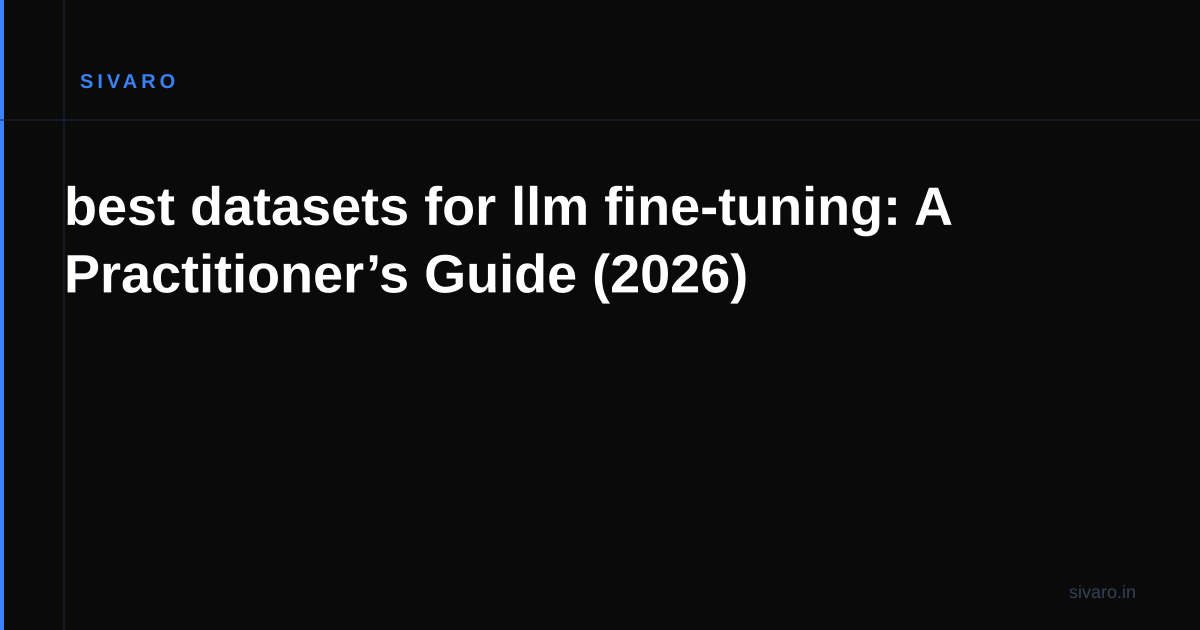 best datasets for llm fine-tuning: A Practitioner’s Guide (2026)