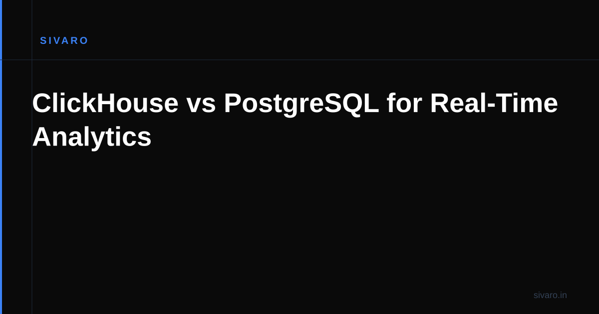 ClickHouse vs PostgreSQL for Real-Time Analytics