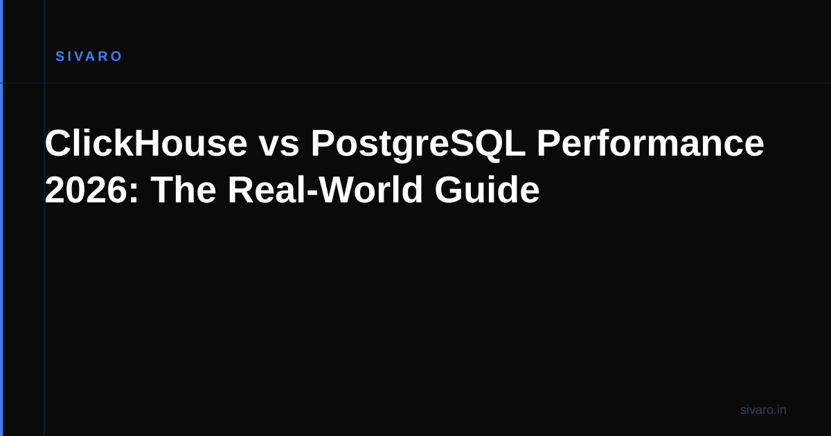 ClickHouse vs PostgreSQL Performance 2026: The Real-World Guide