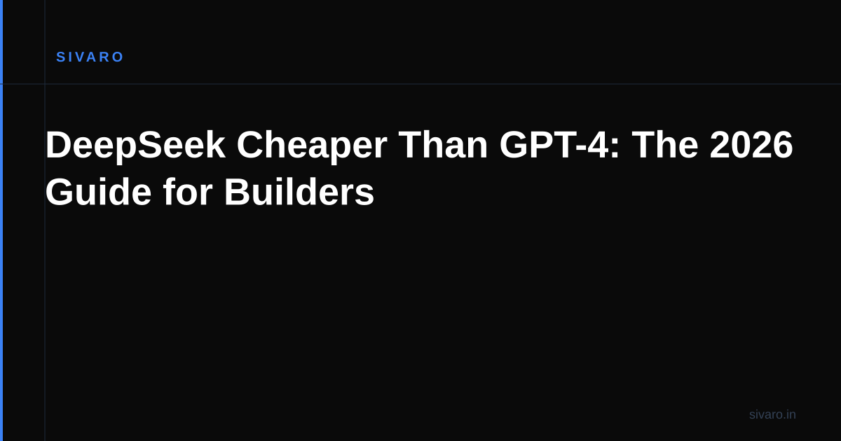 DeepSeek Cheaper Than GPT-4: The 2026 Guide for Builders