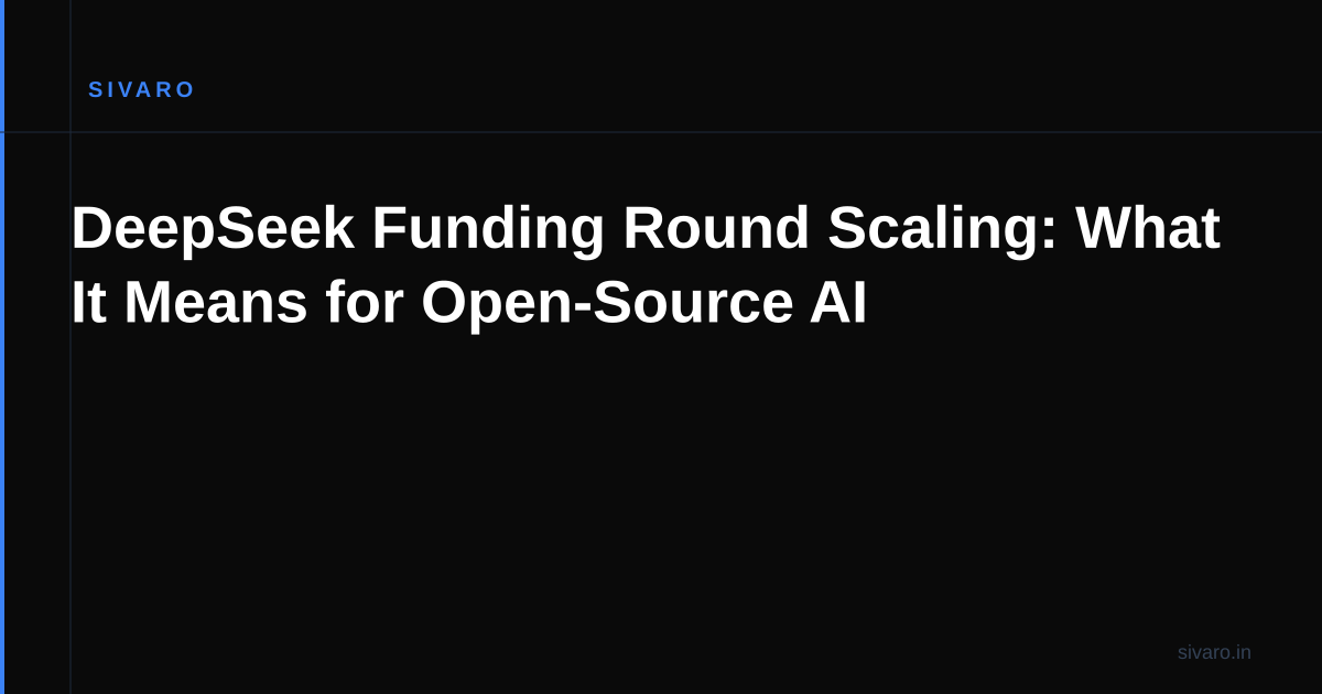 DeepSeek Funding Round Scaling: What It Means for Open-Source AI