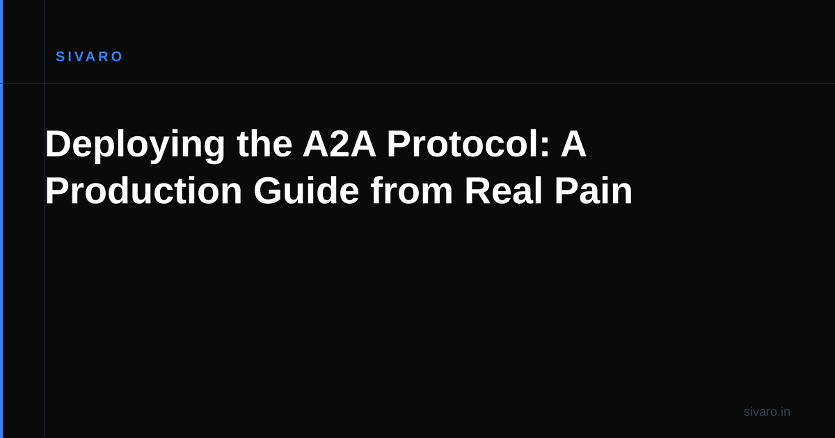 Deploying the A2A Protocol: A Production Guide from Real Pain