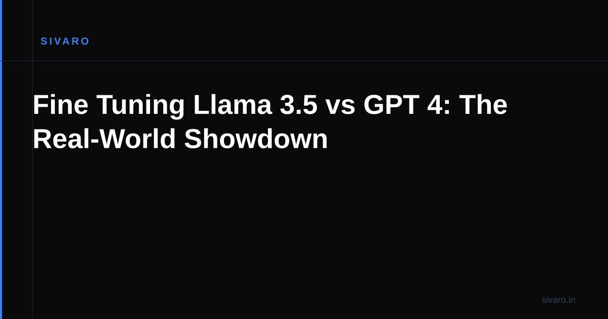 Fine Tuning Llama 3.5 vs GPT 4: The Real-World Showdown