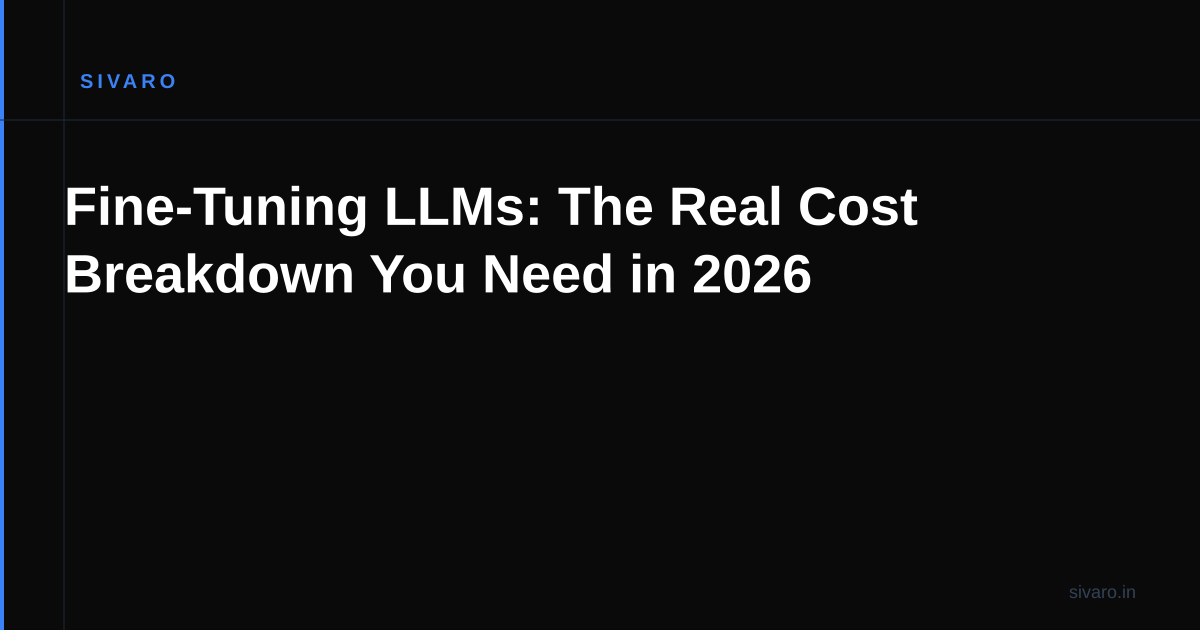 Fine-Tuning LLMs: The Real Cost Breakdown You Need in 2026