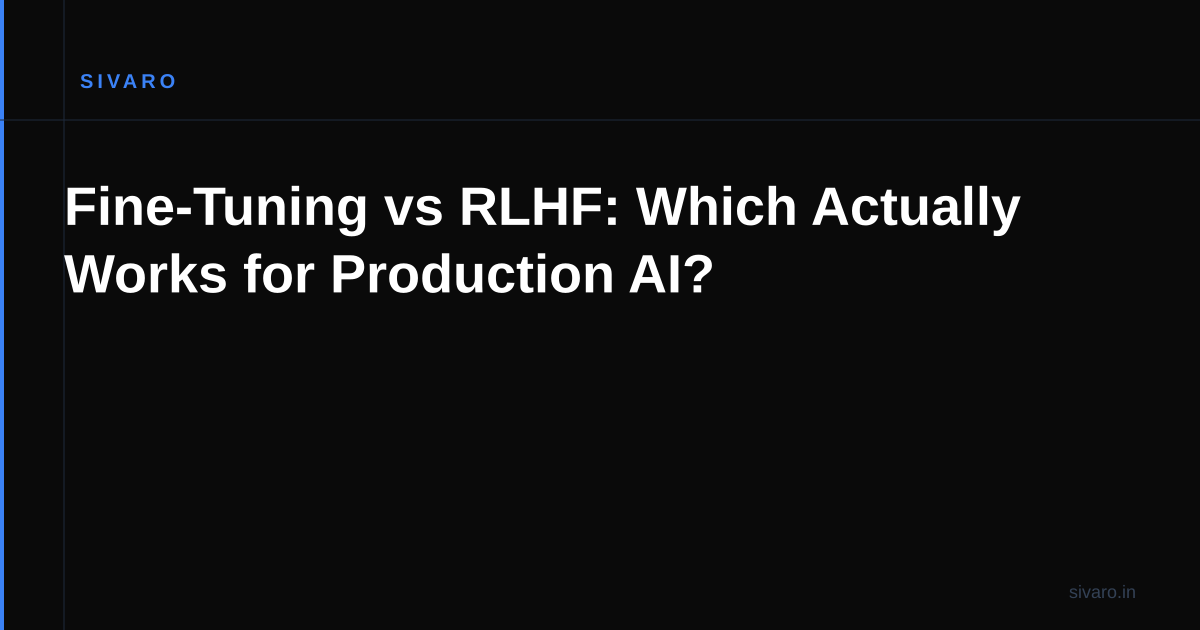 Fine-Tuning vs RLHF: Which Actually Works for Production AI?