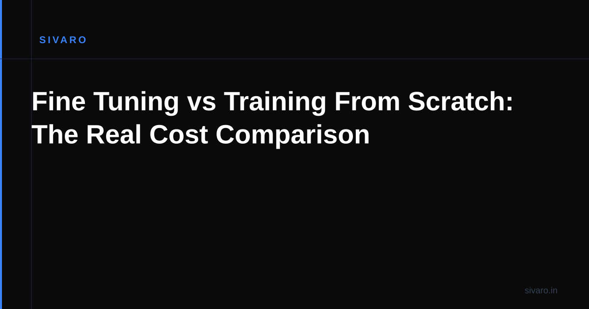 Fine Tuning vs Training From Scratch: The Real Cost Comparison