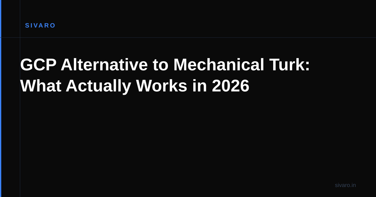 GCP Alternative to Mechanical Turk: What Actually Works in 2026