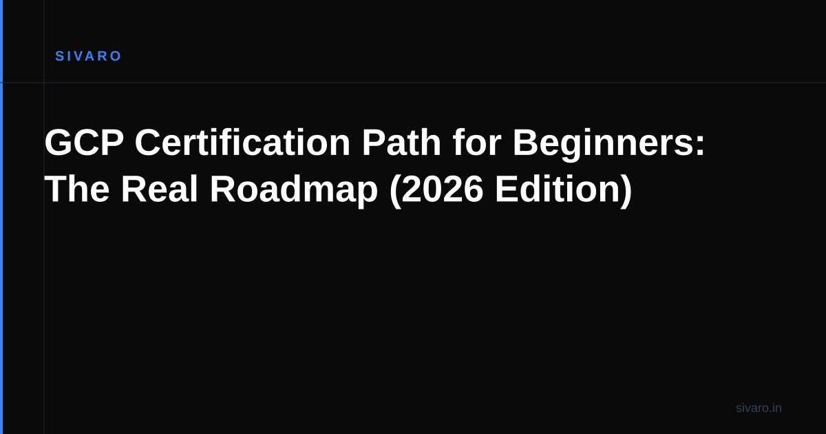 GCP Certification Path for Beginners: The Real Roadmap (2026 Edition)