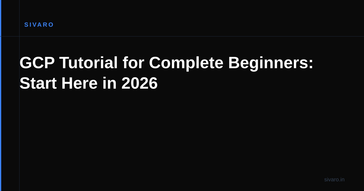 GCP Tutorial for Complete Beginners: Start Here in 2026
