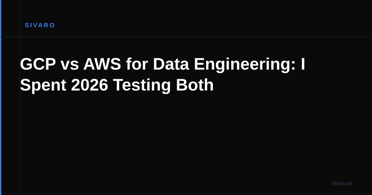 GCP vs AWS for Data Engineering: I Spent 2026 Testing Both