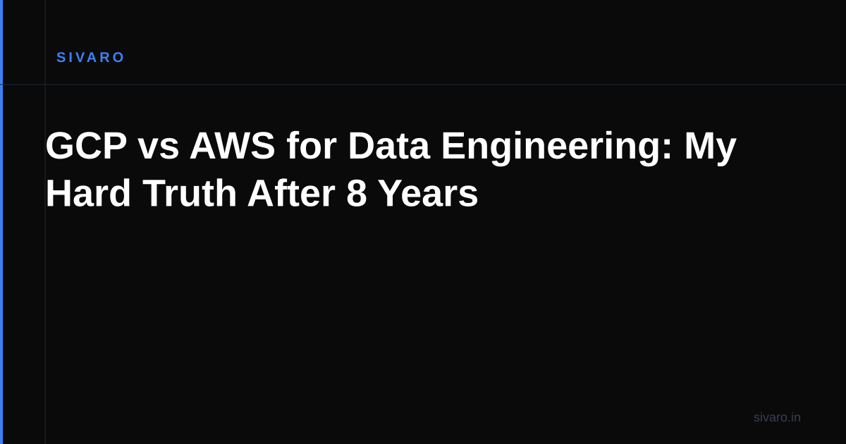 GCP vs AWS for Data Engineering: My Hard Truth After 8 Years