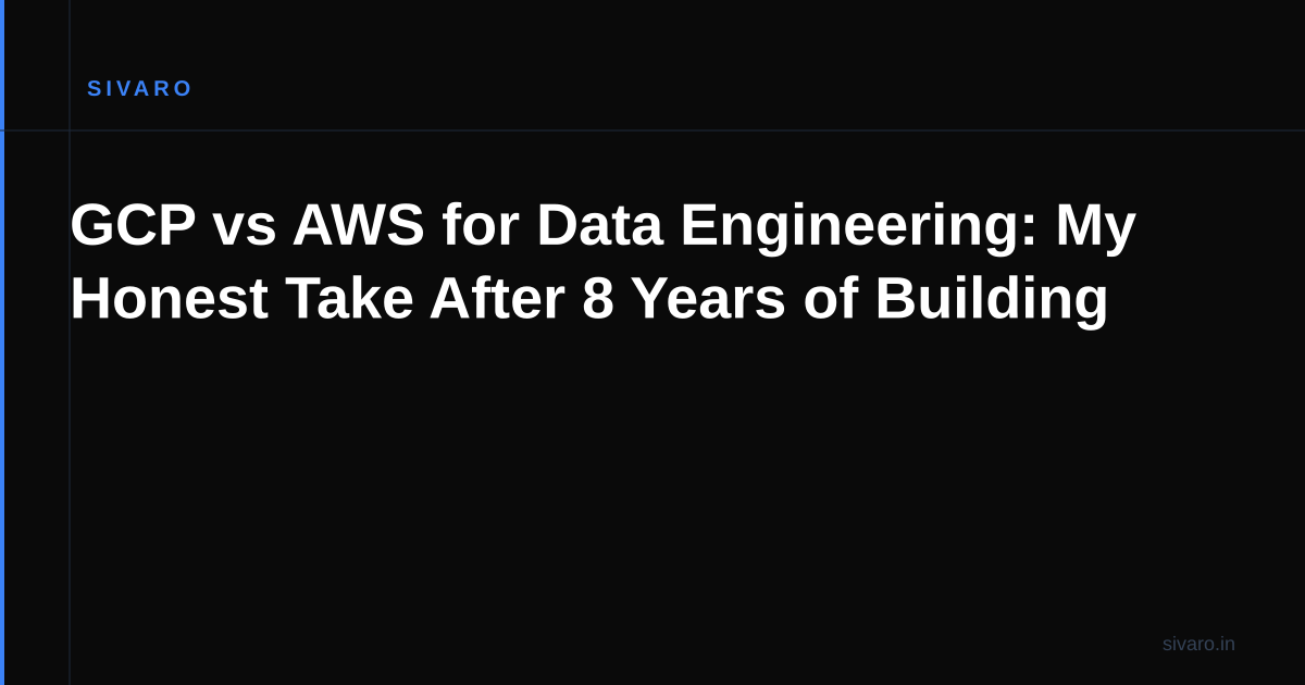 GCP vs AWS for Data Engineering: My Honest Take After 8 Years of Building