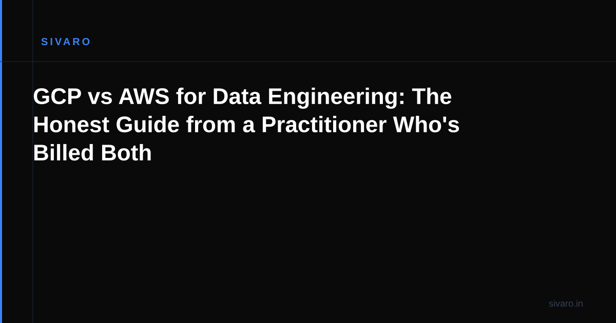 GCP vs AWS for Data Engineering: The Honest Guide from a Practitioner Who's Billed Both