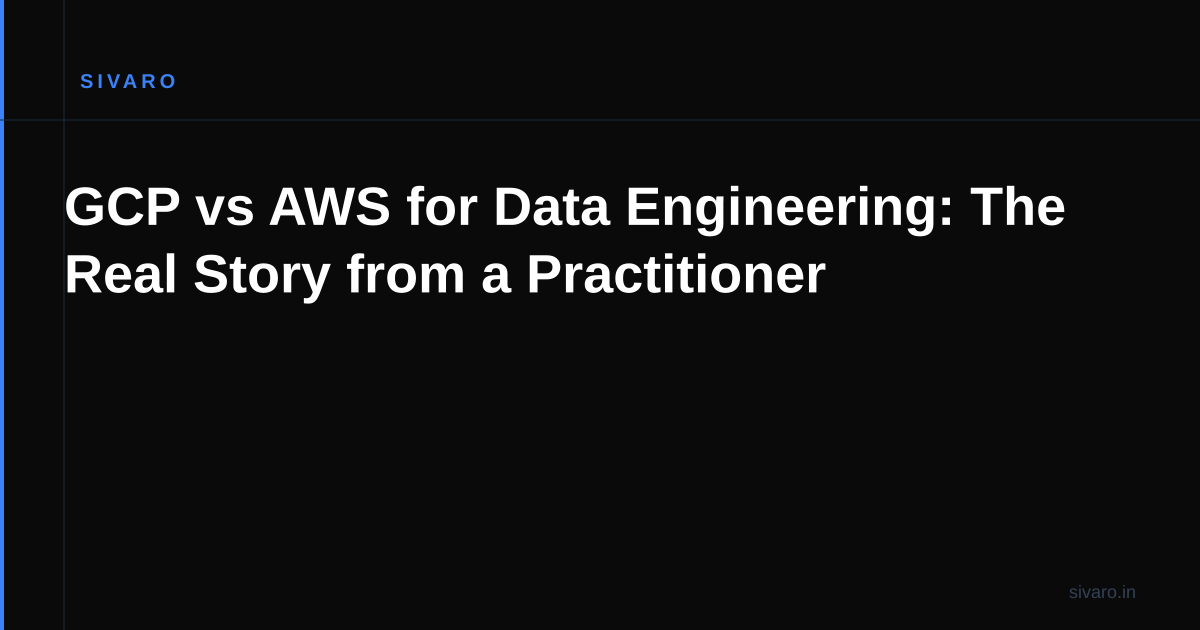 GCP vs AWS for Data Engineering: The Real Story from a Practitioner