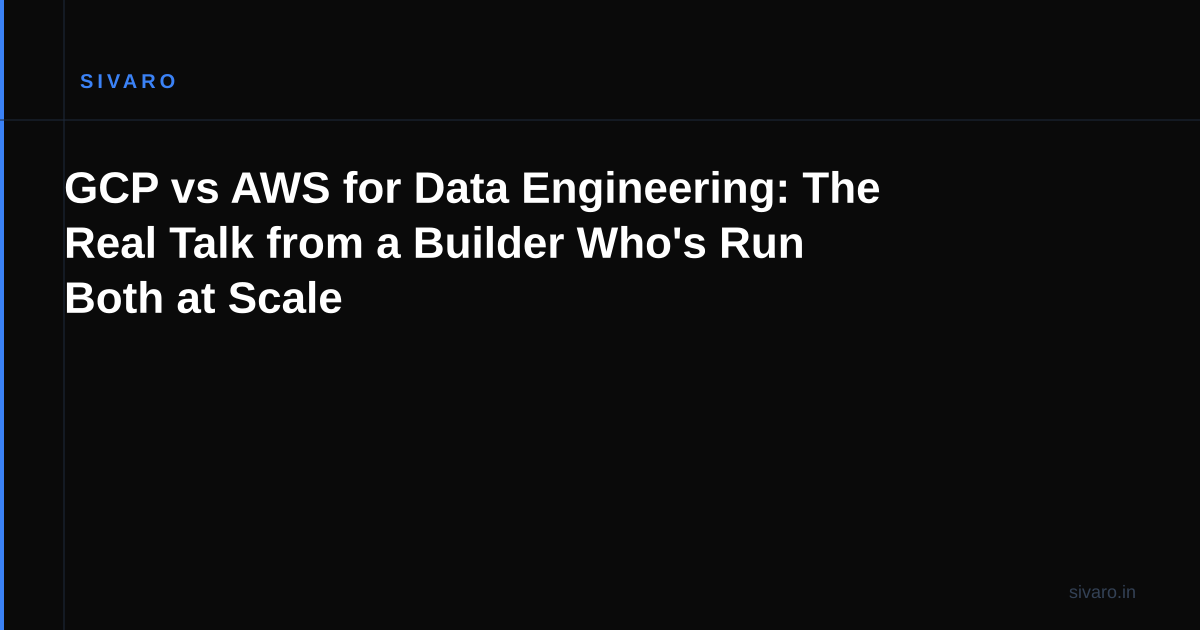 GCP vs AWS for Data Engineering: The Real Talk from a Builder Who's Run Both at Scale