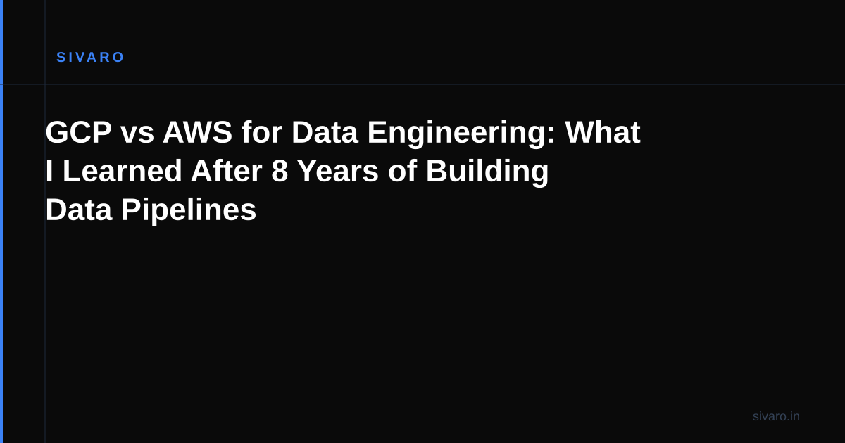 GCP vs AWS for Data Engineering: What I Learned After 8 Years of Building Data Pipelines