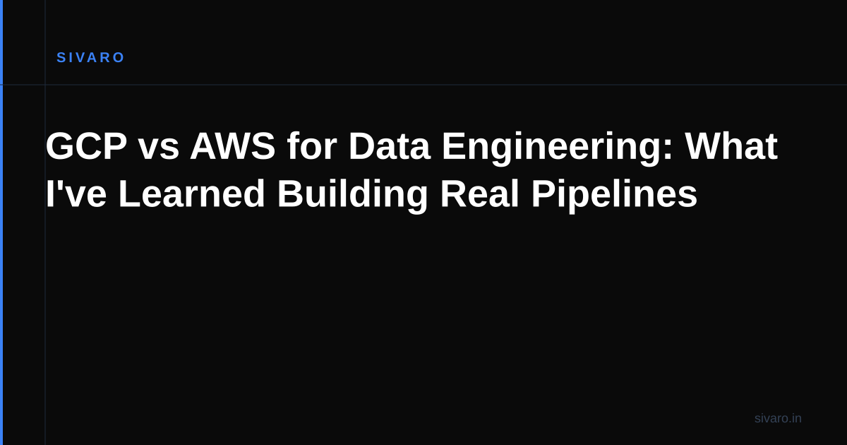 GCP vs AWS for Data Engineering: What I've Learned Building Real Pipelines