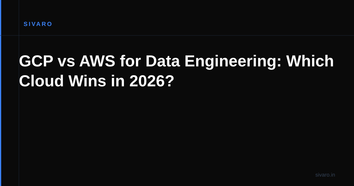 GCP vs AWS for Data Engineering: Which Cloud Wins in 2026?