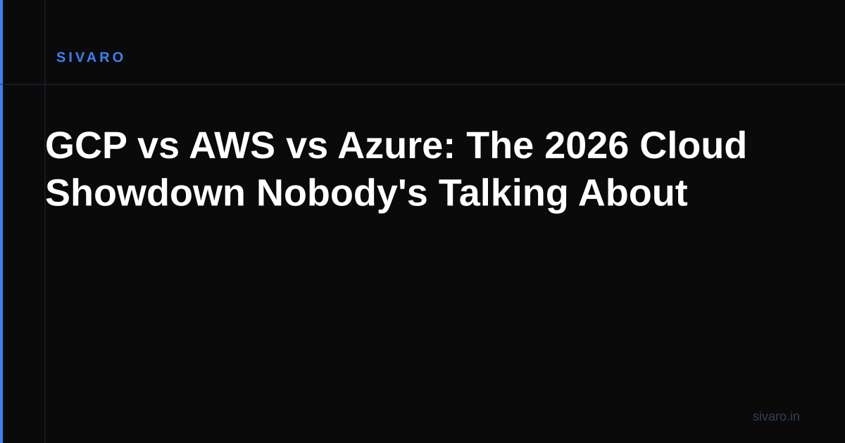 GCP vs AWS vs Azure: The 2026 Cloud Showdown Nobody's Talking About