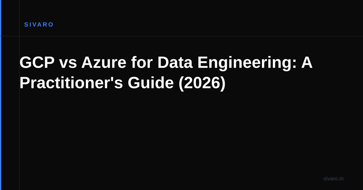 GCP vs Azure for Data Engineering: A Practitioner's Guide (2026)