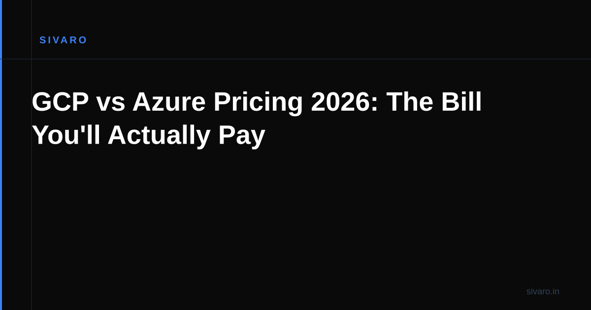 GCP vs Azure Pricing 2026: The Bill You'll Actually Pay
