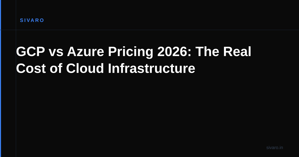 GCP vs Azure Pricing 2026: The Real Cost of Cloud Infrastructure