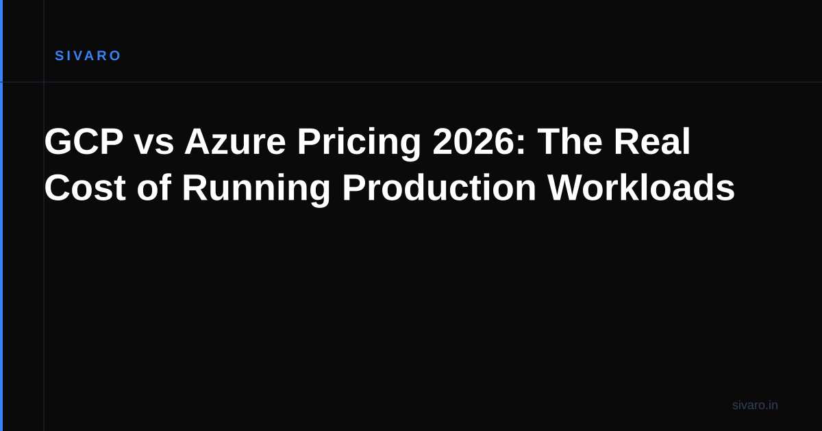 GCP vs Azure Pricing 2026: The Real Cost of Running Production Workloads