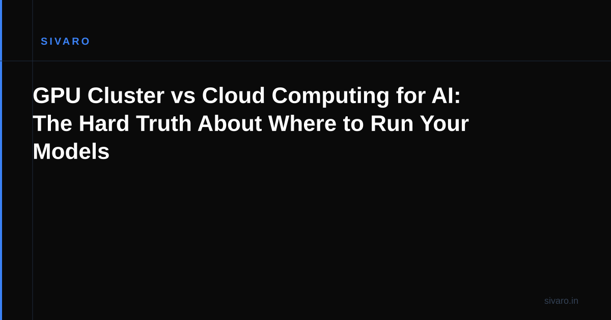 GPU Cluster vs Cloud Computing for AI: The Hard Truth About Where to Run Your Models